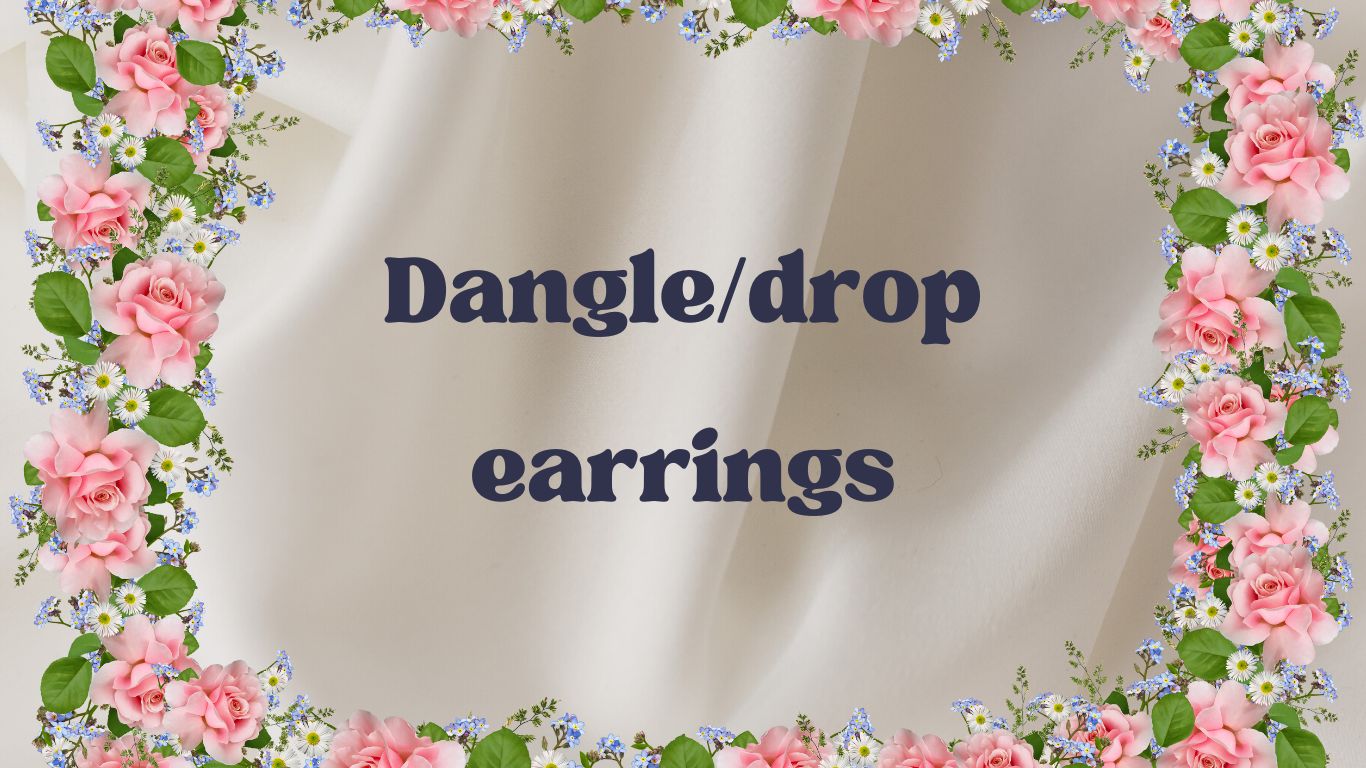Drop or dangle style Earrings